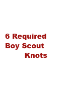 6 Required
Boy Scout 
Knots